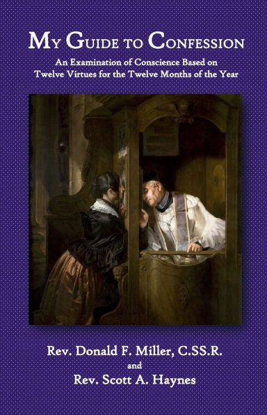 My Guide to Confession: An Examination of Conscience Based OTwelve Virtues for the Twelve Months of the Year
