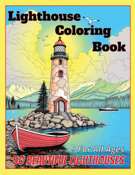 Lighthouse Coloring Book For All Ages: 50 Beautiful Lighthouses for Relaxation, Stress Relief, and Fun