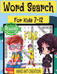 Title: Word Search for Kids 7 - 12: The Perfect Word Search Book for Kids ages 7 to 12. Fun, Easy, Educational & Increase Their Vocabulary, Author: Mind Art Creation