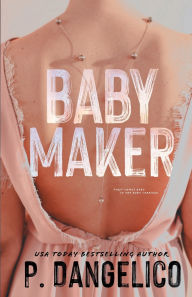 Title: Baby Maker, Author: P. Dangelico