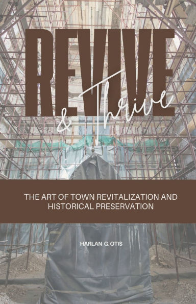 Revive and Thrive: The Art of Town Revitalization and Historical Preservation: