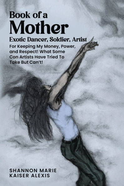 Book of a Mother: Exotic Dancer, Soldier, Artist:
