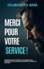 Merci pour votre service!: Naviguer à travers les offenses, les cicatrices, les trahisons, les chagrins et les trahisons qui jalonnent le chemin du
