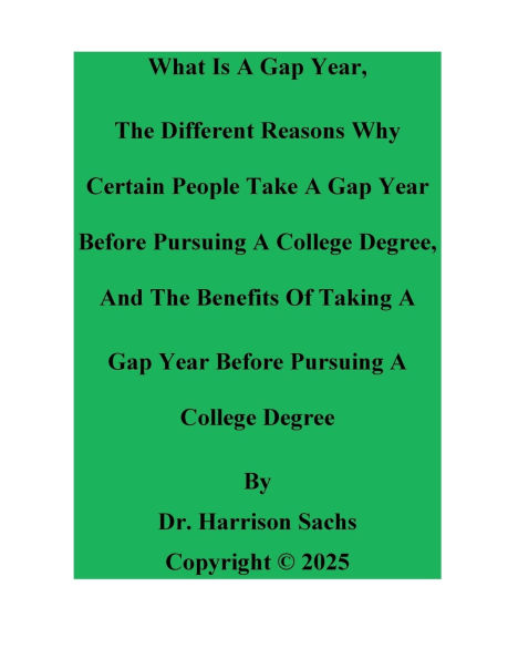 What Is A Gap Year And The Different Reasons Why Certain People Take Before Pursuing College Degree