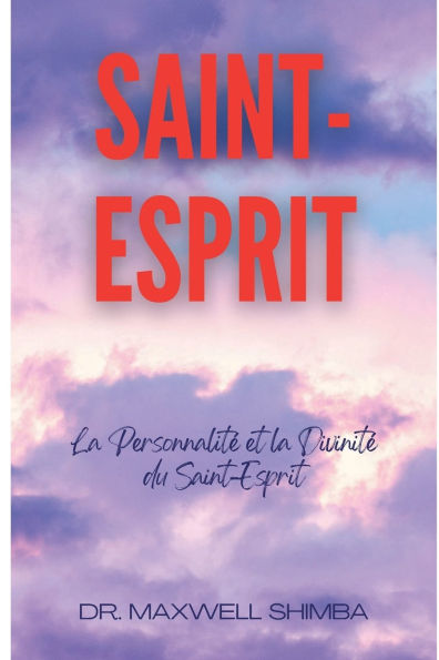 Saint-Esprit: La Personnalitï¿½ et la Divinitï¿½ du Saint-Esprit