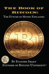 Title: The Book of Bitcoin: The Future of Money Explained, Author: Evander Smart