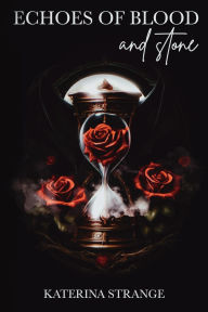 Title: Echoes of Blood and Stone, Author: Katerina Strange