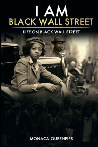 Title: I Am Black Wall Street, Author: Monaca Queenpips