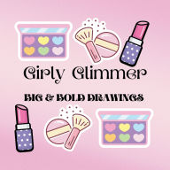 Title: Girly Glimmer: Big & Bold Drawings Coloring Book, Author: Star Art