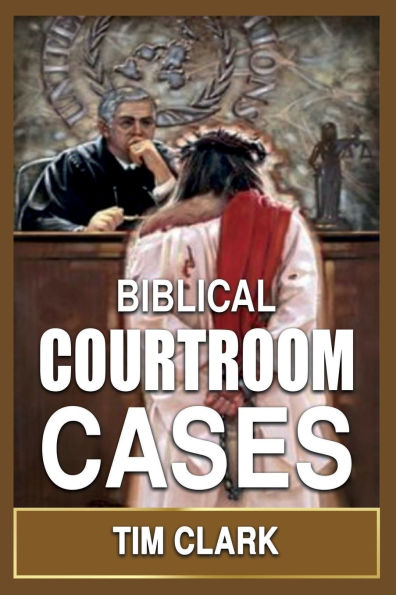 BIBLICAL COURTROOM CASES