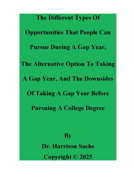 The Different Types Of Opportunities That People Can Pursue During A Gap Year And Downsides Taking