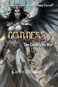 Free online download of ebooks Goddess: The Cataclysm War (English literature) by Curtis Whalen PDB DJVU MOBI
