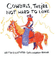 Title: Cowgirls, They're Not Hard to Love, Author: Sofia Anderson