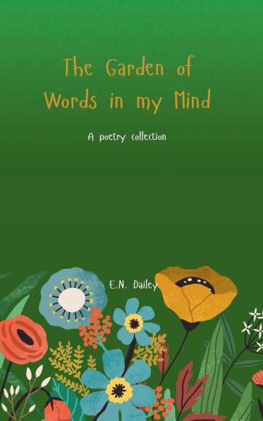 The Garden of Words in My Mind: A Poetry Collection