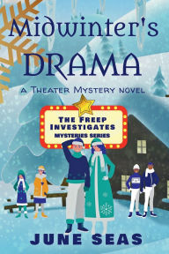 Title: Midwinter's Drama: A Theater Novel:A Middle Grade Fiction Book for Tweens and Teens, Author: June Seas