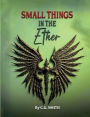 Small Things in the Ether