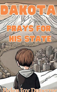 Title: Dakota Prays for His State: Volume 3, Author: Helen Joy Duperree