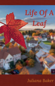 Title: Life Of A Leaf, Author: Juliana Baker