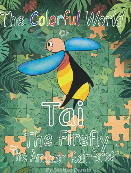 The Colorful World of Tai the Firefly, The Amazon Rainforest