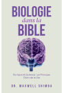Biologie dans la Bible: ï¿½criture et Science : Le Principe Divin de la Vie