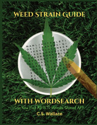 Title: The Ultimate Weed Strain Guide: With Word Search Puzzles, Author: C. S. Wallace