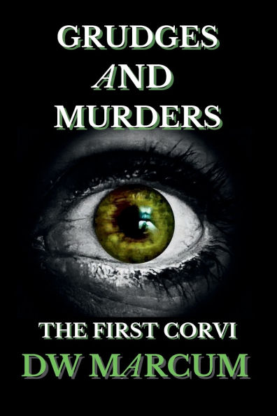 GRUDGES AND MURDERS: THE FIRST CORVI: CORVI