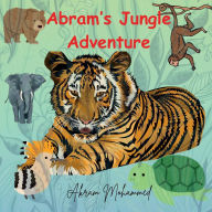Title: Abram's Jungle Adventure, Author: Akram Mohammed Shah Sufi