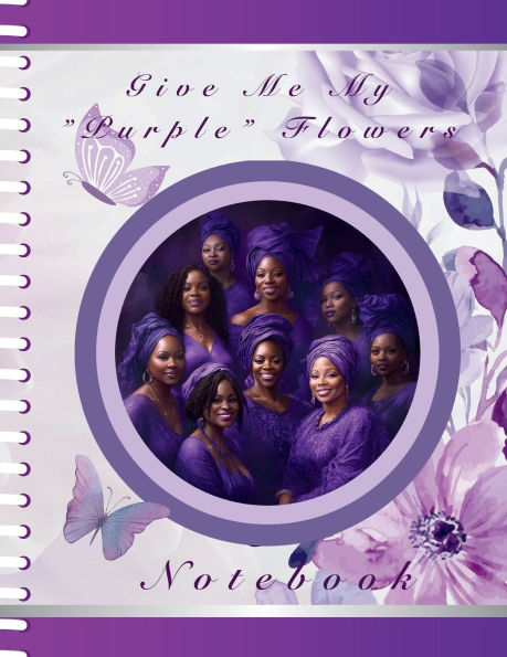 Give Me My "Purple" Flowers Notebook