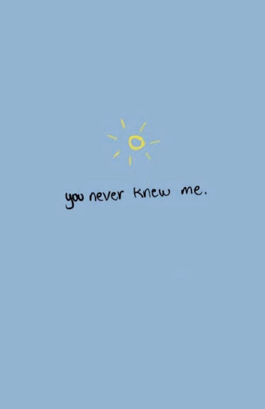 You Never Knew Me.