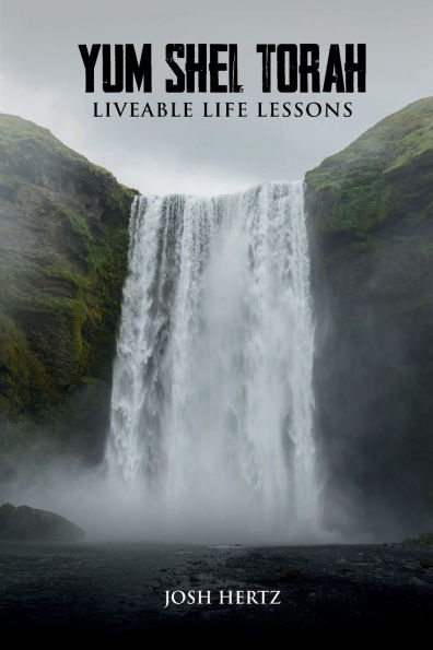 Yum Shel Torah: Liveable Life Lessons