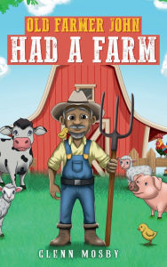 Title: Old Farmer John Had A Farm, Author: Glenn Mosby
