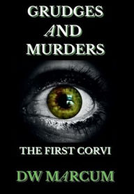 Title: GRUDGES AND MURDERS: THE FIRST CORVI: THE FIRST CORVI, Author: DW Marcum