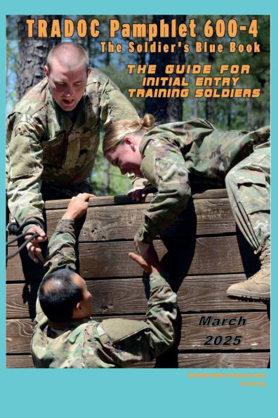 TRADOC Pamphlet TP 600-4 The Soldier's Blue Book: Guide for Initial Entry Training Soldiers March 2025: