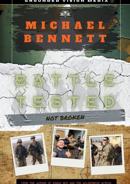 Battle Tested: Not Broken:A Warrior's Guide to Rebuilding After Trauma, Loss, and the Fight Within