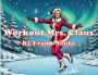 Workout Mrs. Claus