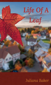 Title: Life Of A Leaf, Author: Juliana Baker