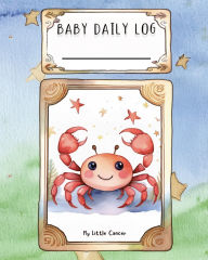 Title: Baby Daily Log - Cancer: Tracker for Feedings, Sleep and Diaper Changes Baby Essentials Checklist for Stress-Free Parenting, Author: Ao Kitaab