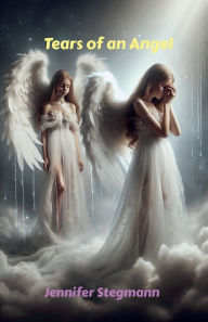 Title: Tears of an Angel, Author: Jennifer Stegmann