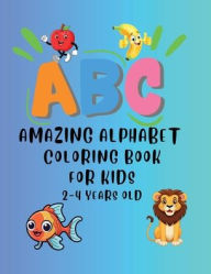 Title: Amazing Alphabet Coloring Book for Kids (2-4 years old), Author: Joel Elam Sr.
