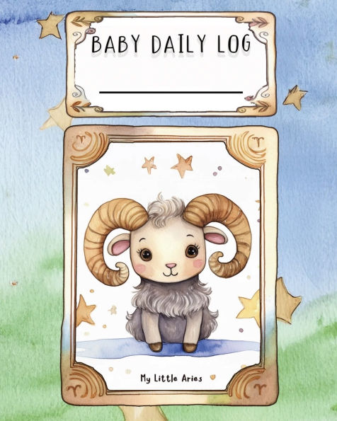 Baby Daily Log - Aries: Tracker for Feedings, Sleep and Diaper Changes Baby Essentials Checklist for Stress-Free Parenting