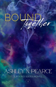 Title: Bound Together, Author: Ashley N. Pearce