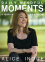 Daily Mindful Moments: A Year of Life Wisdom