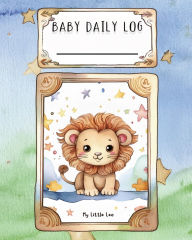 Title: Baby Daily Log - Leo: Tracker for Feedings, Sleep and Diaper Changes Baby Essentials Checklist for Stress-Free Parenting, Author: Ao Kitaab