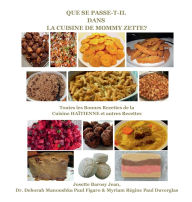 Title: QUE SE PASSE-T-IL DANS LA CUISINE DE MANMIE ZETTE?: Toutes les Bonnes Recettes de la Cuisine HAÏTIENNE et autres Recettes, Author: Josette Barosy Jean