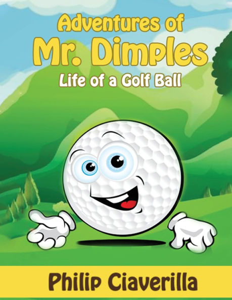 Adventures Of Mr. Dimples: Life Of A Golf Ball