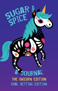 Title: Sugar and Spice Journals: The Unicorn Goal-Setting Edition:, Author: Amy Briggs