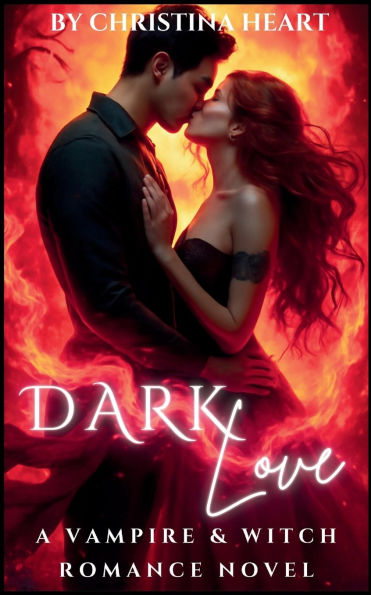 Dark Love: A Vampire & Witch Romance Novel