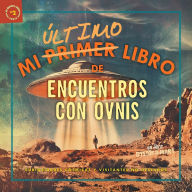 Title: Mi Ultimo Libro de Encuentros con OVNIs: Curiosidades Cosmicas y Visitantes No Deseados (Mi Ultimo Libro Serie #2), Author: Ryan Patrick