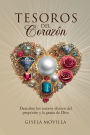 TESOROS DEL CORAZON: DESCUBRE LOS TESOROS DIVINOS DEL PROPOSITO Y LA GRACIA DE DIOS