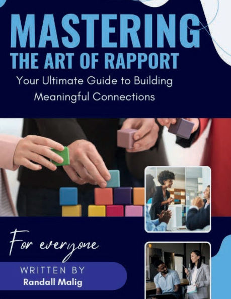Mastering the Art of Rapport: Your Ultimate Guide to Building Meaningful Connections